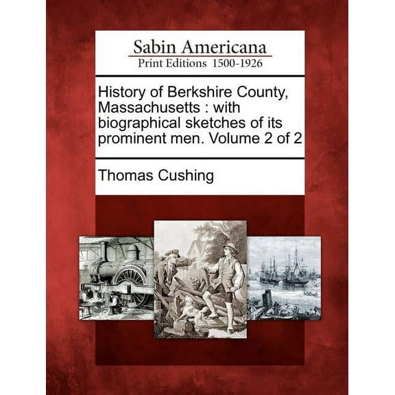 History of Berkshire County, Massachusetts: with biographical sketches of its prominent men. Volume 2 of 2 (Paperback)