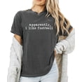 thumbnail image 3 of Apparently, I Like Football Shirt for Women Football Tailgating Graphic Tee for Adults Pepper Shirt Adult 2X-Large, 3 of 4