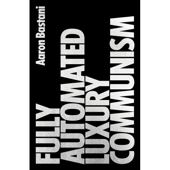 Fully Automated Luxury Communism (Hardcover)