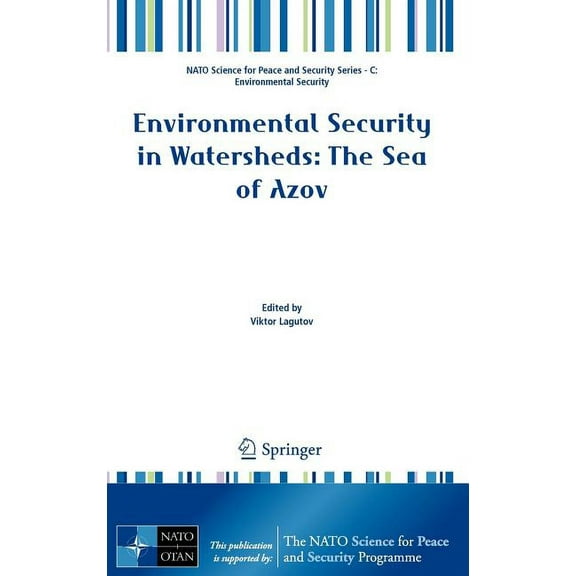 NATO Science for Peace and Security Seri Environmental Security in Watersheds: The Sea of Azov, (Hardcover)