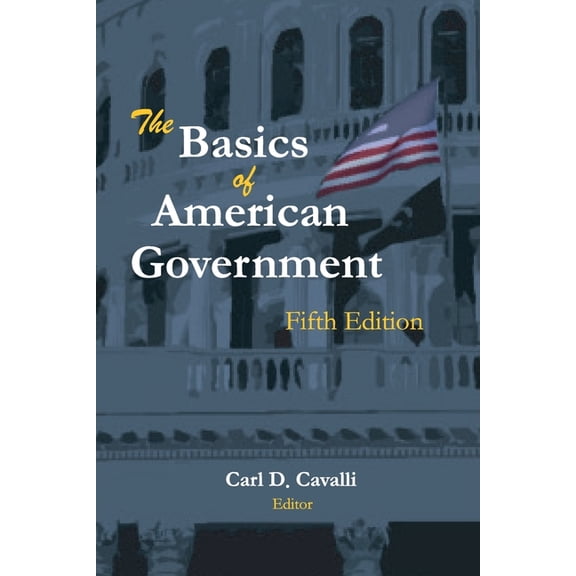 The Basics of American Government: Fifth Edition, (Paperback)
