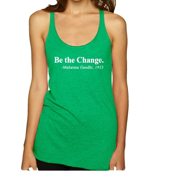 Wild Bobby, Inspirational Quote Be the Change by Mahatma Gandhi 1913 Tri-Blend Racerback Tank Top, Envy, Small