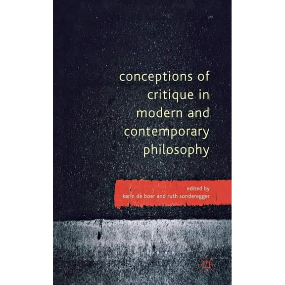 Conceptions of Critique in Modern and Contemporary Philosophy, (Hardcover)