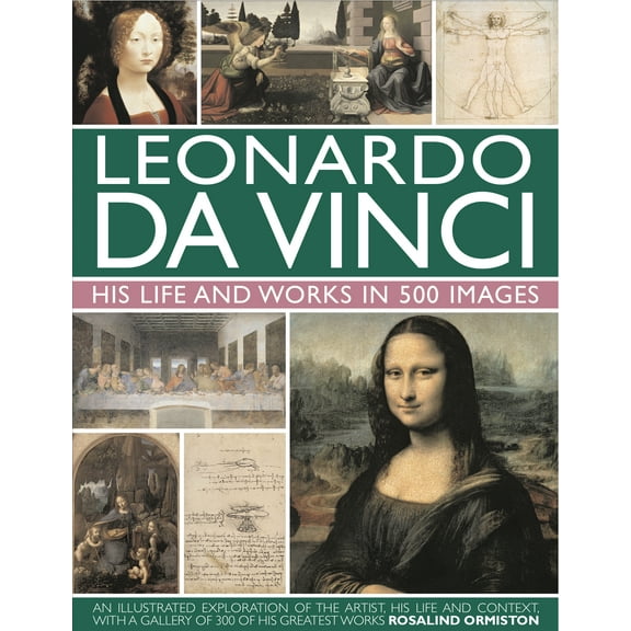Leonardo Da Vinci : His Life and Works in 500 Images (Hardcover)