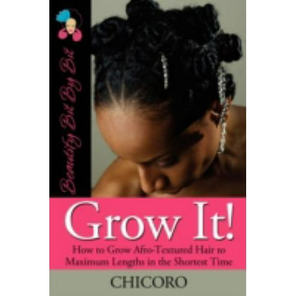 Pre-Owned Grow It: How to Grow Afro-Textured Hair to Maximum Lengths in the Shortest Time (Paperback) 0982068905 9780982068908