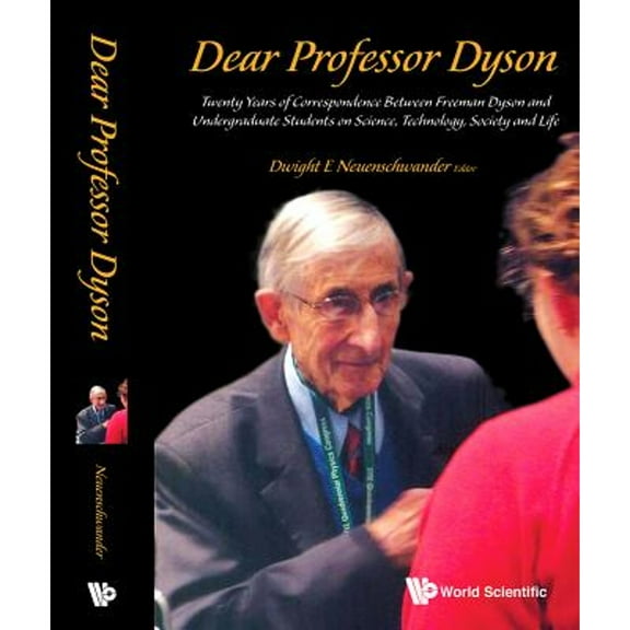 Pre-Owned Dear Professor Dyson: Twenty Years of Correspondence Between Freeman Dyson and Undergraduate Students on Science, Technology, Society and Life (Paperback) 9814675857 9789814675857