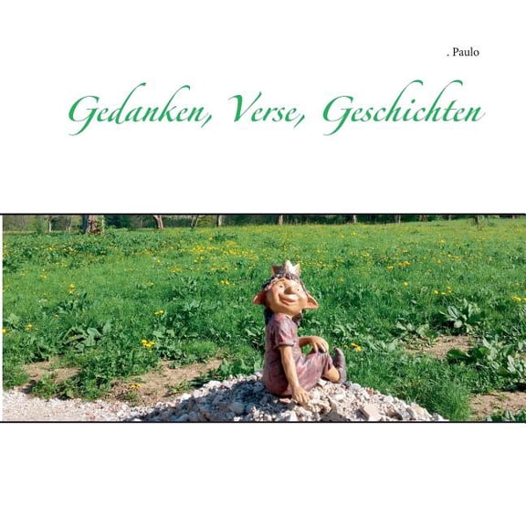 Gedanken, Verse, Geschichten: An manchen Tagen bin ich der Schmied, hab keine Glut in meinem Feuer, (Paperback)