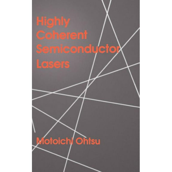 Artech House Optoelectronics Library: Highly Coherent Semiconductor Lasers (Hardcover)