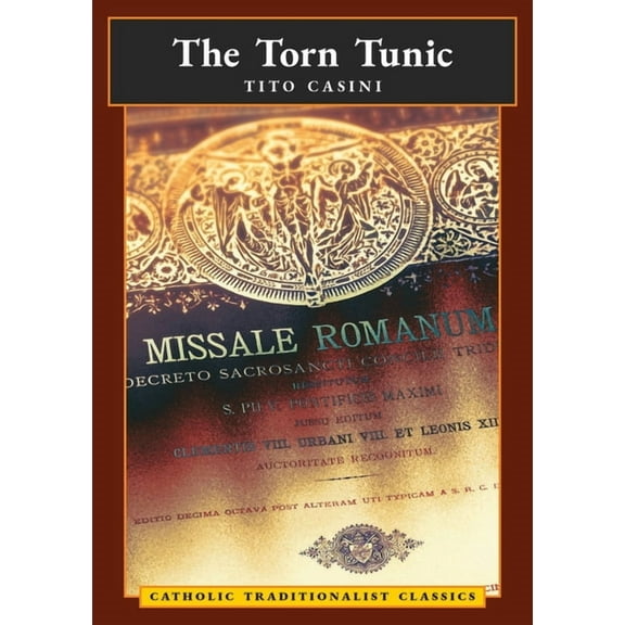 The Torn Tunic: Letter of a Catholic on the "liturgical Reform" (Catholic Traditionalist Classics), (Paperback)