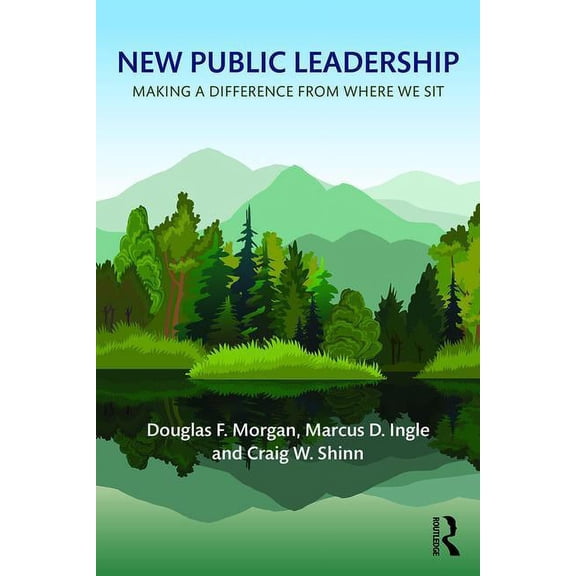 New Public Leadership: Making a Difference from Where We Sit, (Paperback)