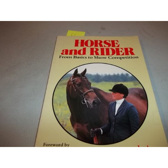 Pre-Owned Horse and Rider: From Basics to Show Competition, 9780668055697, 0668055693, Paperback, First Edition edition
