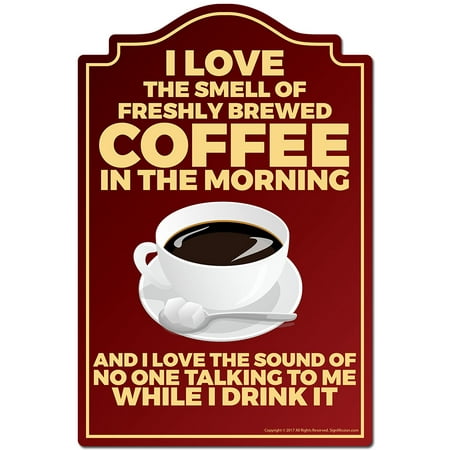 Signs For Home Decor I Love The Smell Of Coffee In The Morning Novelty Sign | Indoor/Outdoor | Funny Home Decor for Garages, Living Rooms, Bedroom, Offices | SignMission personalized gift ()
