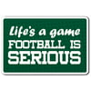 LIFES A GAME Novelty Sign funny football season sports fan team game gift