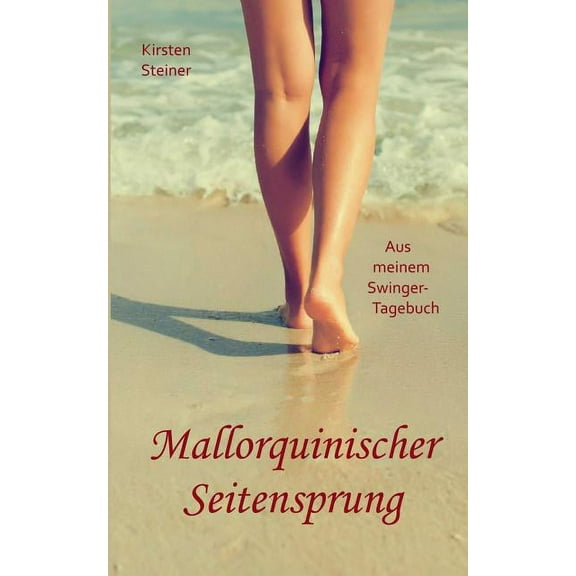 Mallorquinischer Seitensprung: Aus meinem Swinger-Tagebuch, (Paperback)