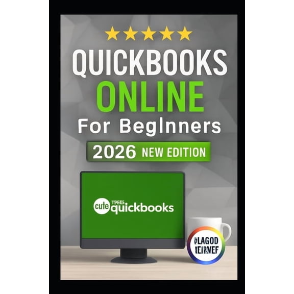 QuickBooks Online for Beginners 2026 Edition: Explore Clear Walkthroughs, And Easy Lessons To Organize Your Bookshelf, T, (Paperback)