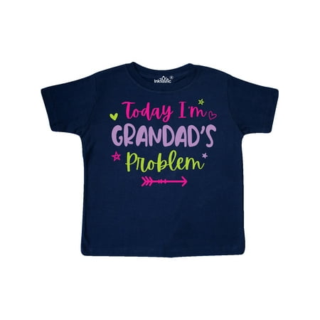 

Inktastic Child Funny Today Im Grandads Problem Gift Toddler Toddler Girl T-Shirt