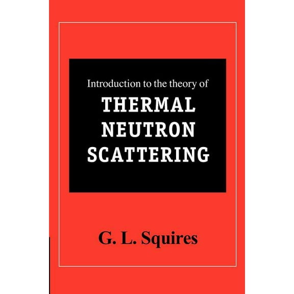 Introduction to the Theory of Thermal Neutron Scattering, (Paperback)