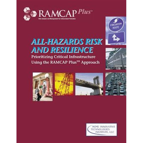 Pre-Owned All-Hazards Risk and Resilience: Prioritizing Critical Infrastructure Using the RAMCAP Plus Approach (Paperback)