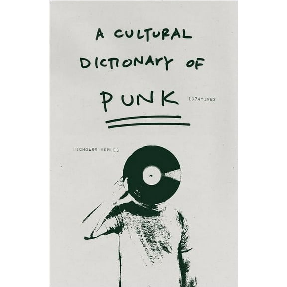 A Cultural Dictionary of Punk: 1974-1982, (Paperback)