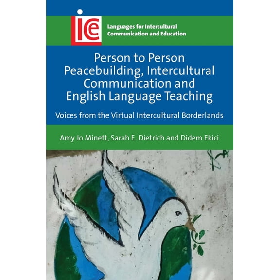 Languages for Intercultural Communicatio Person to Person Peacebuilding, Intercultural Communication and English Language Teaching: Voices from the Virtual Inter, Book 37, (Paperback)