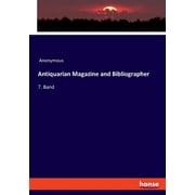 Antiquarian Magazine and Bibliographer : 7. Band (Paperback)