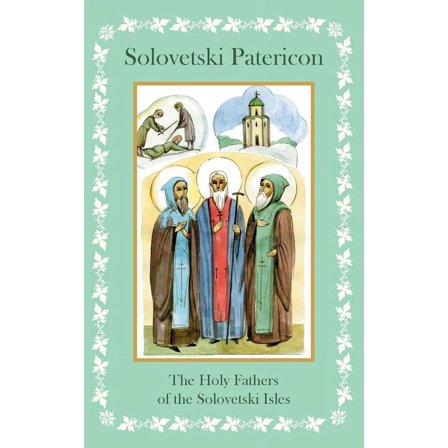 Solovetski Patericon. The Holy Fathers of the Solovetski Isles, (Paperback)