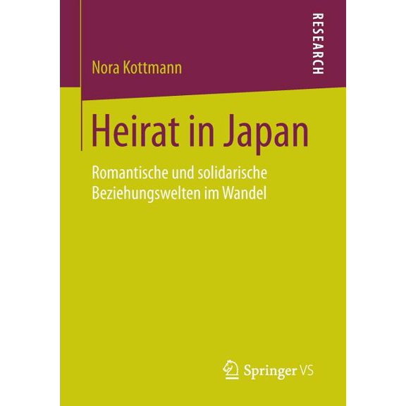 Heirat in Japan: Romantische Und Solidarische Beziehungswelten Im Wandel, (Paperback)