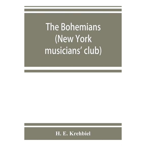 The Bohemians (New York musicians' club): a historical narrative and record, (Paperback)