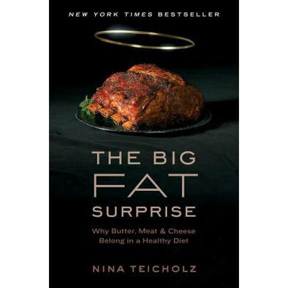 Pre-Owned The Big Fat Surprise: Why Butter, Meat and Cheese Belong in a Healthy Diet (Hardcover) 1451624425 9781451624427
