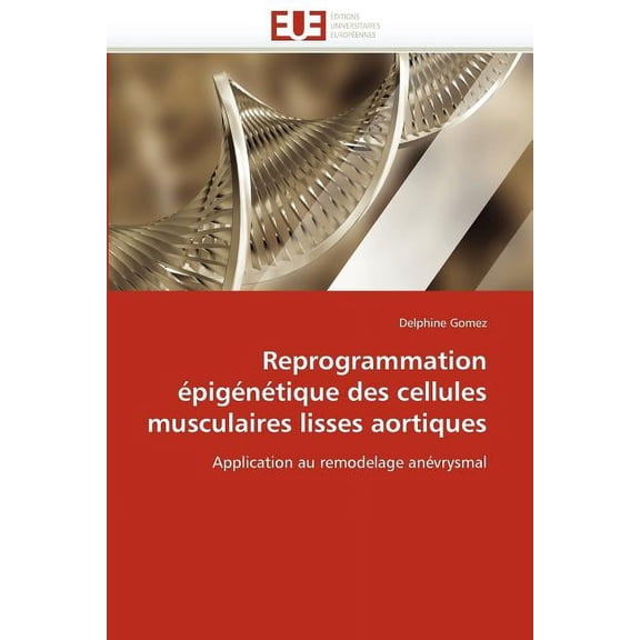 Omn.Univ.Europ.: Reprogrammation Épigénétique Des Cellules Musculaires Lisses Aortiques (Paperback)