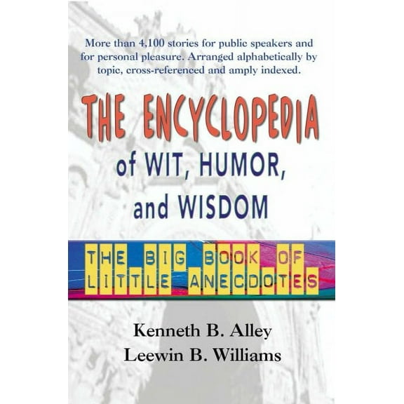 Encyclopedia of Wit, Humor, and Wisdom : The Big Book of Little Anecdotes