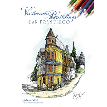 Victorian Buildings of San Francisco : A Coloring