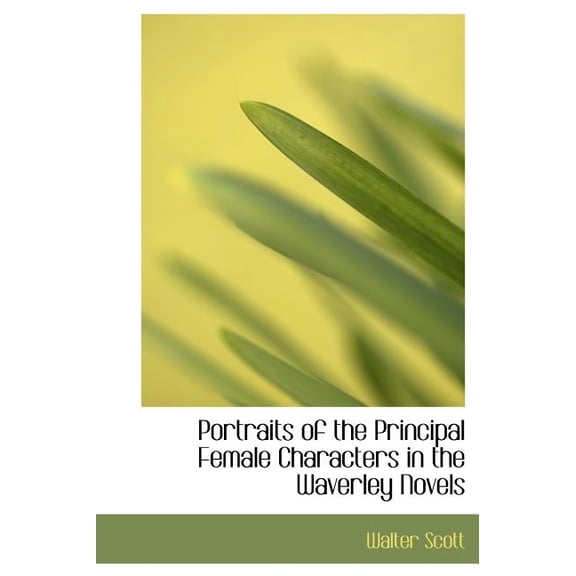 Portraits of the Principal Female Characters in the Waverley Novels (Hardcover)