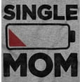 thumbnail image 2 of Single Mom Funny Dying Battery Joke Women's Graphic T Shirt Tees Brisco Brands L, 2 of 5