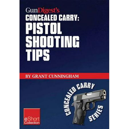 Gun Digest’s Pistol Shooting Tips for Concealed Carry Collection eShort -