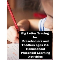 Big Letter Tracing for Preschoolers and Toddlers ages 2-4: Homeschool Preschool Learning Activities: Homeschool Preschool Learning Activities.. Child