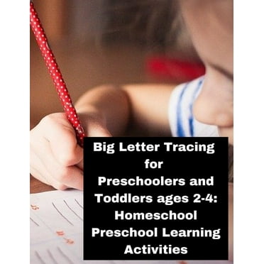 Big Letter Tracing for Preschoolers and Toddlers ages 2-4: Homeschool Preschool Learning Activities: Homeschool Preschool Learning Activities.. Child