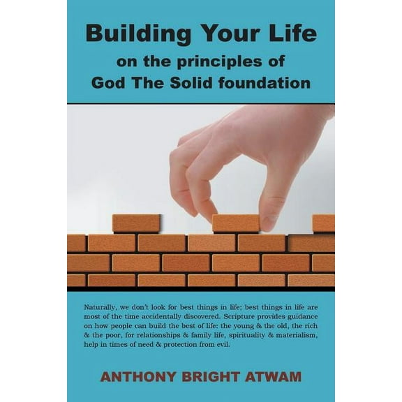 Building Your Life on the Principles of God : The Solid Foundation
