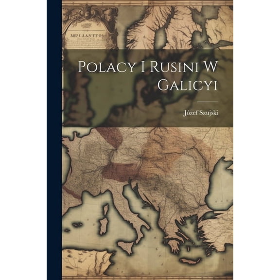 Polacy I Rusini W Galicyi (Paperback)