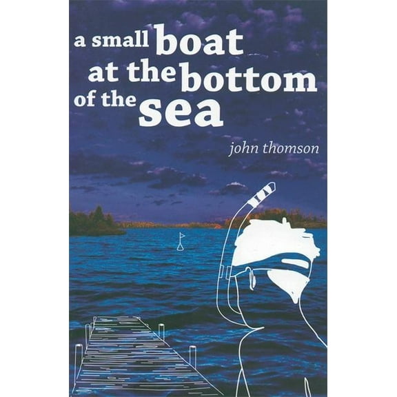 A Small Boat at the Bottom of the Sea, (Paperback)