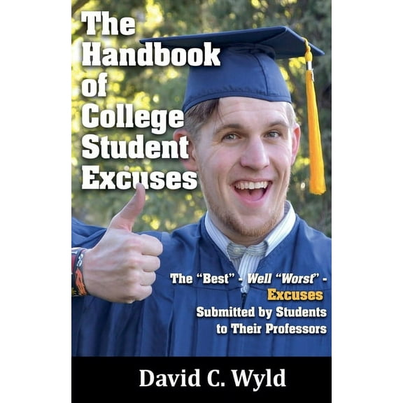 The Handbook of College Student Excuses, (Paperback)