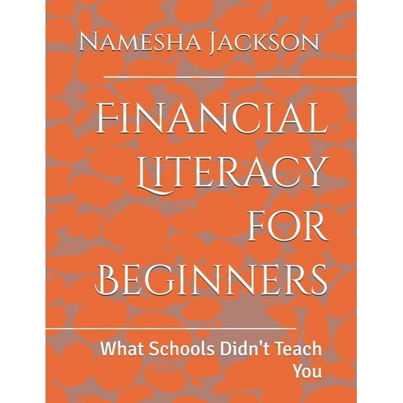 Financial Literacy for Beginners: What Schools Didn't Teach You, (Paperback)