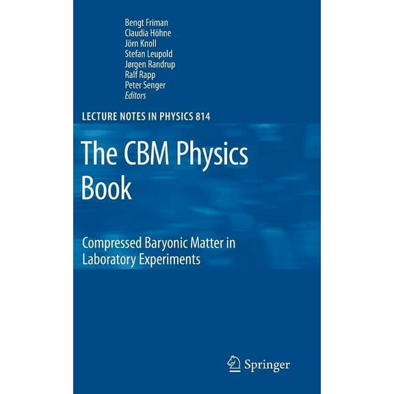 Lecture Notes in Physics The CBM Physics Book: Compressed Baryonic Matter in Laboratory Experiments, Book 814, (Hardcover)