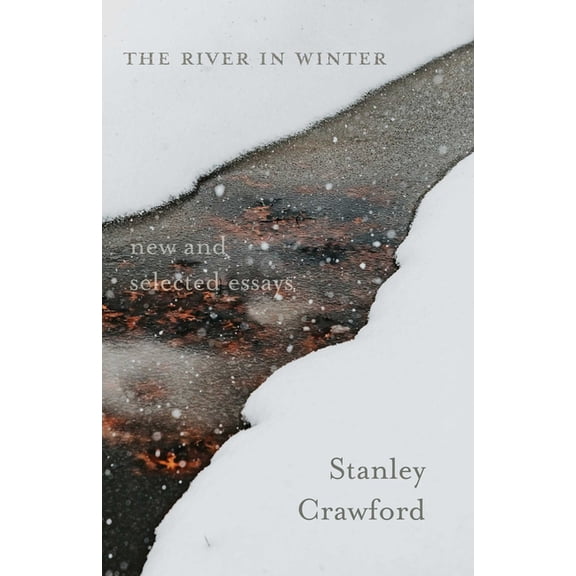 The River in Winter: New and Selected Essays, (Paperback)