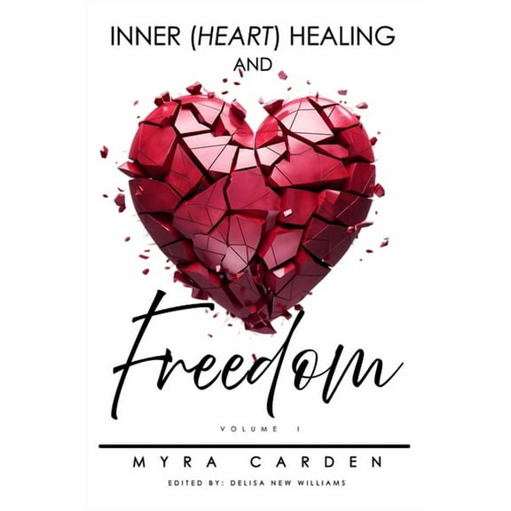 Inner (Heart) Healing & Freedom, (Paperback)