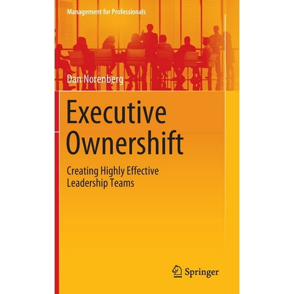 Management for Professionals Executive Ownershift: Creating Highly Effective Leadership Teams, (Hardcover)