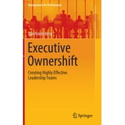 Management for Professionals: Executive Ownershift: Creating Highly Effective Leadership Teams (Hardcover)