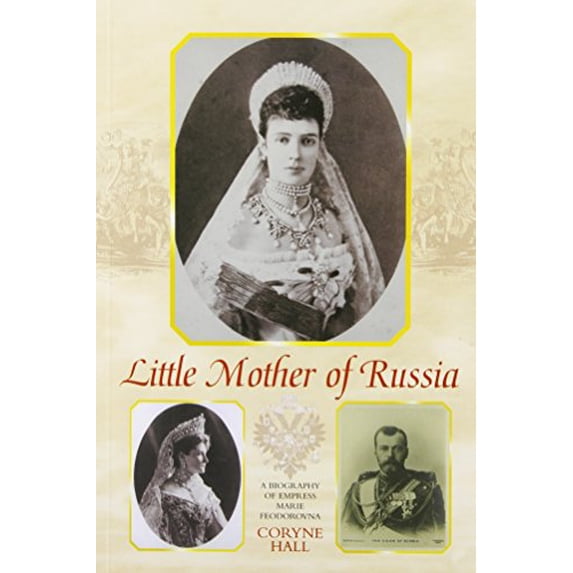 Pre-Owned Little Mother of Russia: A Biography of Empress Marie Fedorovna (1847-1928) (Paperback) 0841914222 9780841914223