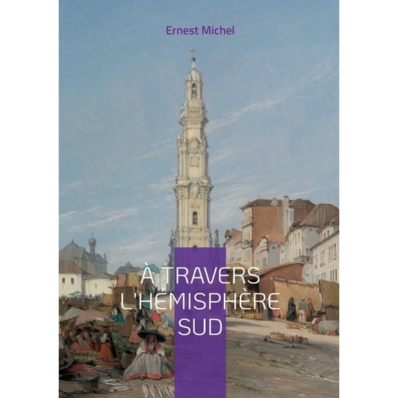 À travers l'hémisphère sud: Vol. I, (Paperback)