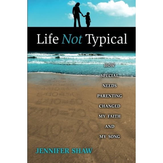 Pre-Owned Life Not Typical: How Special Needs Parenting Changed My Faith and My Song (Paperback) 0983959102 9780983959106